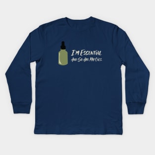 I'm Essential and So Are My Oils Kids Long Sleeve T-Shirt